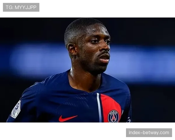 法甲焦点：巴黎圣日耳曼杜埃伤缺登贝莱复出助阵球队再战